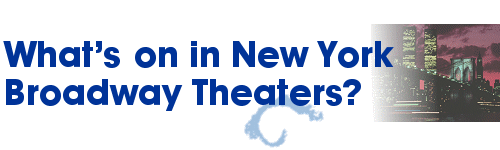 What's On on New York City Broadway Theaters ?